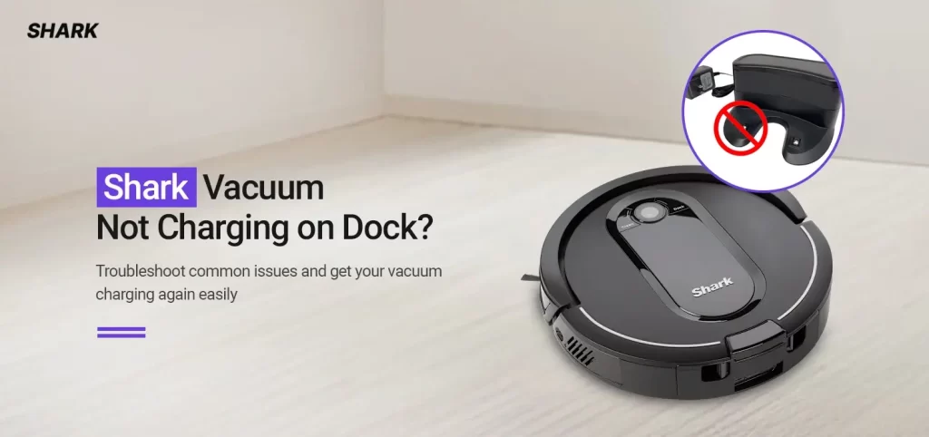 Shark vacuum not charging on dock​